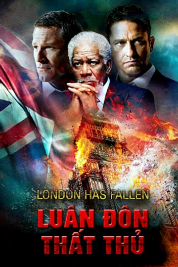 Luân Đôn Thất Thủ | London Has Fallen (2017)