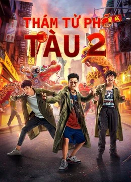 Thám Tử Phố Tàu 2 | Detective Chinatown Vol 2 (2018)