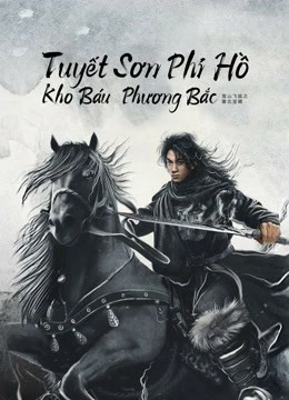 Tuyết Sơn Phi Hồ: Kho Báu Phương Bắc | The Hidden Fox (2022)